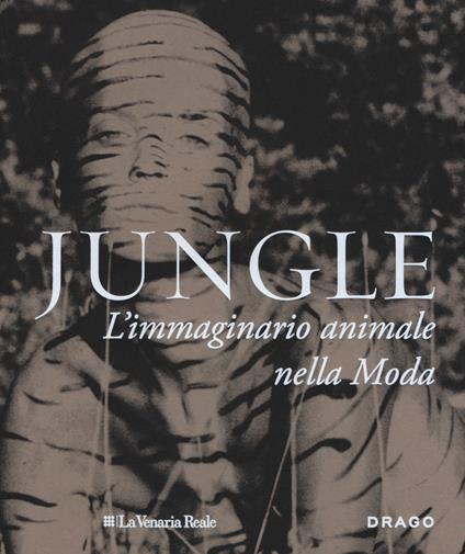 Jungle. L'immaginario animale nella moda. Ediz. a colori - copertina