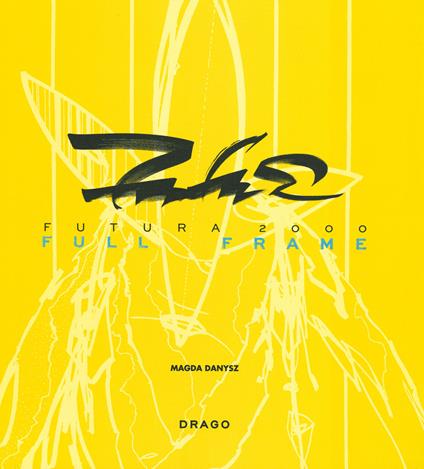 Futura 2000. Full Frame. Ediz. a colori - Magda Danysz - copertina