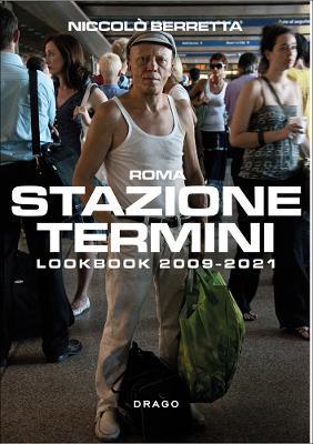 Stazione Termini. Lookbook 2009-2021. Ediz. italiana e inglese - Niccolò Berretta - copertina