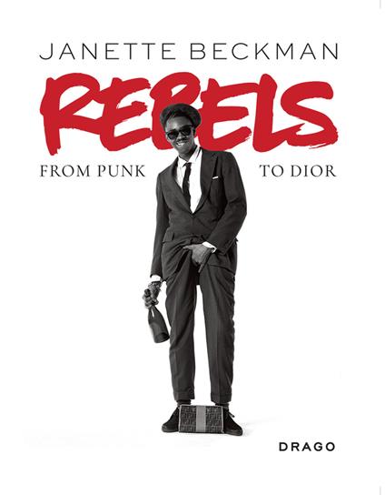 Rebels. From punk to Dior. Ediz. illustrata - Janette Beckman - copertina