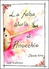 La falsa storia di Pinocchio. Filastrocca educativa in rime - Davide Urso - copertina