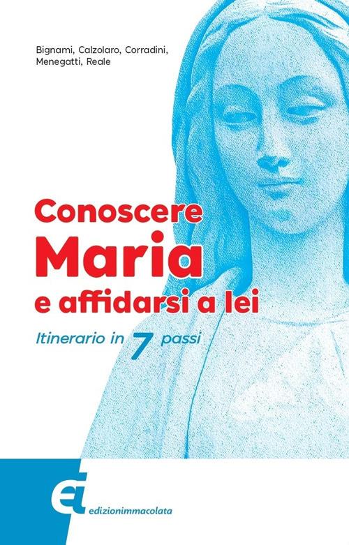 Conoscere Maria e affidarsi a lei. Itinerario in 7 passi - Rossella Bignami,Anna Maria Calzolaro,Elisabetta Corradini,Simonetta Menegatti - ebook
