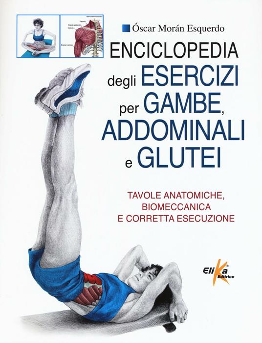 Enciclopedia degli esercizi per gambe, addominali e glutei. Tavole anatomiche, biomeccanica e corretta esecuzione - Oscar Moran Esquerdo - copertina