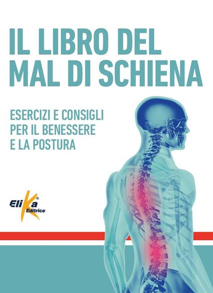 Il libro del mal di schiena. Esercizi e consigli per il benessere e la postura. Ediz. a colori - copertina