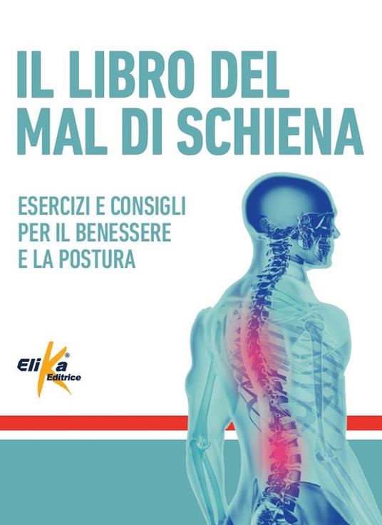 Il libro del mal di schiena. Esercizi e consigli per il benessere e la postura. Ediz. illustrata - copertina