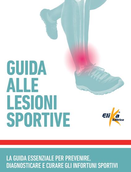 Guida alle lesioni sportive. La guida essenziale per prevenire, diagnosticare e curare gli infortuni sportivi - copertina