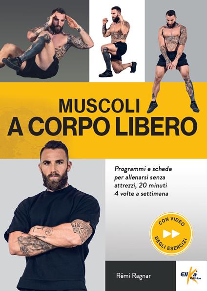 Muscoli a corpo libero. Programmi e schede per allenarsi senza attrezzi, 20 minuti 4 volte a settimana. Ediz. a colori. Con QR Code - Remi Ragnar - copertina