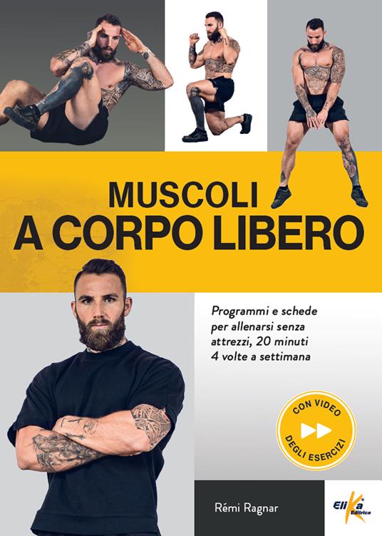 Muscoli a corpo libero. Programmi e schede per allenarsi senza attrezzi, 20 minuti 4 volte a settimana. Ediz. a colori. Con QR Code - Remi Ragnar - copertina