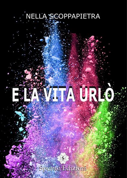 E la vita urlò - Nella Scoppapietra - copertina