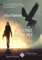 Il suono delle ali. Un viaggio fantastico e profondo che ci permetterà di sentire il suono che abbiamo dentro