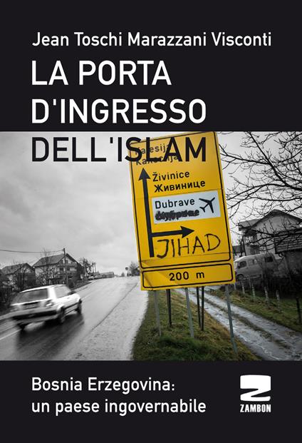 La porta d'ingresso dell'Islam. Bosnia Ersogovina: un paese ingovernabile - Jean Toschi Marazzani Visconti - copertina