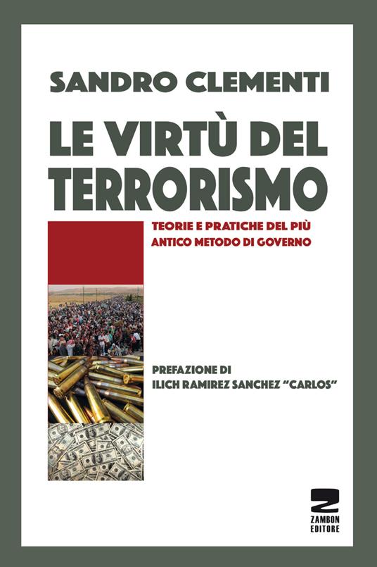 Le virtù del terrorismo. Teorie e pratiche del più antico metodo di governo - Sandro Clementi - copertina