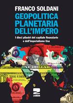 Geopolitica planetaria dell'impero. I dieci pilastri del capitale finanziario e dell‘imperialismo Usa