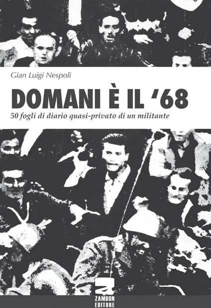 Domani è il '68. 50 fogli di diario quasi-privato di un militante - Gian Luigi Nespoli - copertina