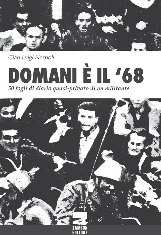 Domani è il '68. 50 fogli di diario quasi-privato di un militante - Gian Luigi Nespoli - copertina