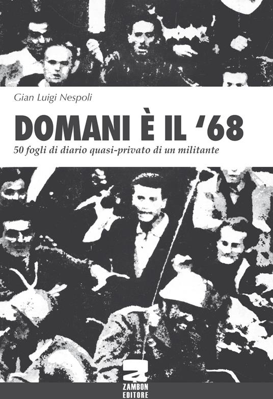 Domani è il '68. 50 fogli di diario quasi-privato di un militante - Gian Luigi Nespoli - copertina