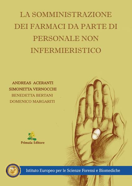 La somministrazione dei farmaci da parte di personale non infermieristico - Andreas Aceranti,Simonetta Vernocchi,Benedetta Bertani - copertina