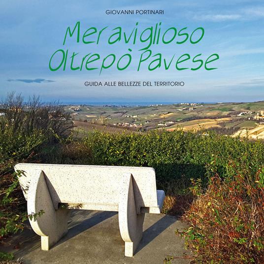 Meraviglioso Oltrepò Pavese. Guida alle bellezze del territorio - Giovanni Portinari - copertina