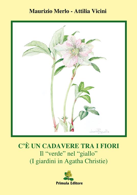 C'è un cadavere tra i fiori. Il «verde» nel «giallo» (I giardini in Agata Christie) - Maurizio Merlo,Attilia Vicini - copertina