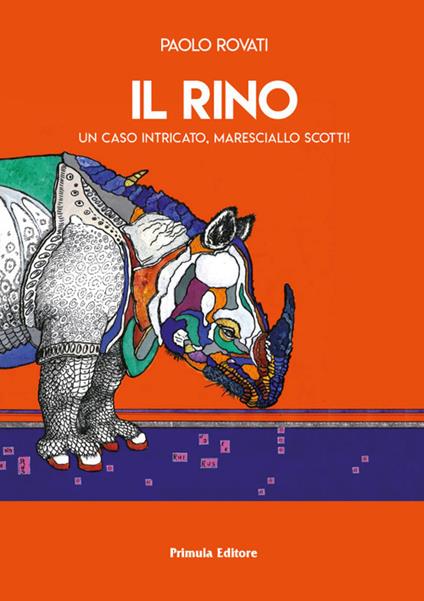 Il Rino. Un caso intricato, maresciallo Scotti! - Paolo Rovati - copertina