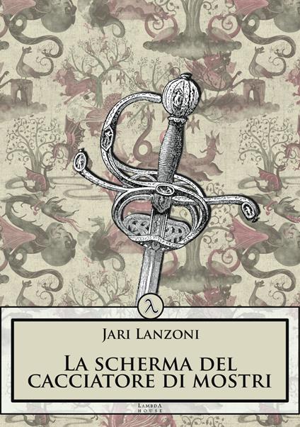 La scherma del cacciatore di mostri - Jari Lanzoni - copertina