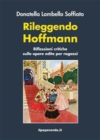 Rileggendo Hoffmann. Riflessioni sulle opere edite per ragazzi - Donatella Lombello Soffiato - ebook