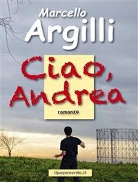Ciao, Andrea - Marcello Argilli - ebook