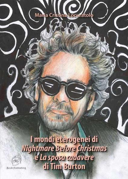 I mondi eterogenei di «Nightmare Before Christmas» e «La sposa cadavere» di Tim Burton - Maria Cristina Locuratolo - copertina