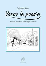 Verso la poesia. Manuale di scrittura creativa per bambini