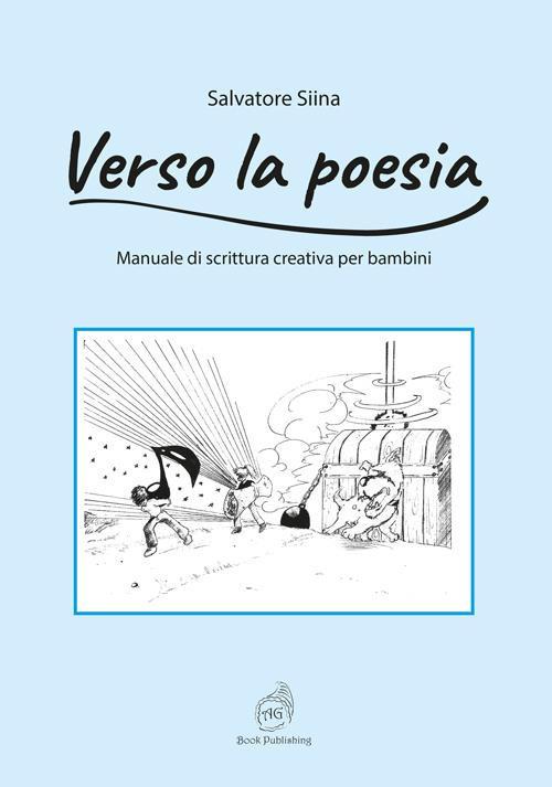 Verso la poesia. Manuale di scrittura creativa per bambini - Salvatore Siina - copertina