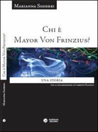 Chi è Mayor von Frinzius? Una storia - Marianna Sgherri - copertina