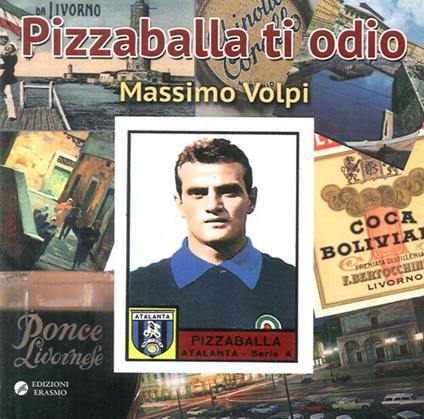 Pizzaballa ti odio - Massimo Volpi - copertina