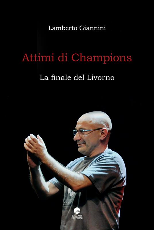 Attimi di Champions. La finale del Livorno - Lamberto Giannini - copertina