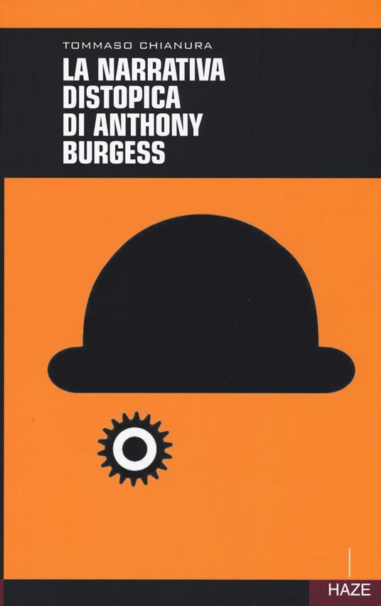 La narrativa distopica di Anthony Burgess - Tommaso Chianura - copertina