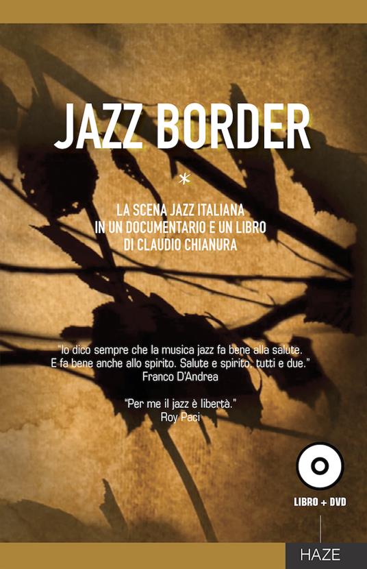Jazz border. Il jazz in Italia. Con DVD video - Claudio Chianura - copertina