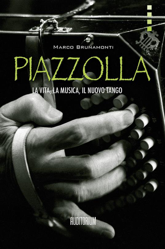 Piazzolla. La vita, la musica, il nuovo tango - Marco Brunamonti - copertina