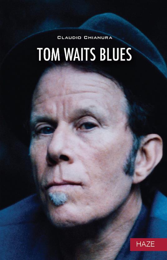 Tom Waits. Blues. Nuova ediz. - Claudio Chianura - copertina