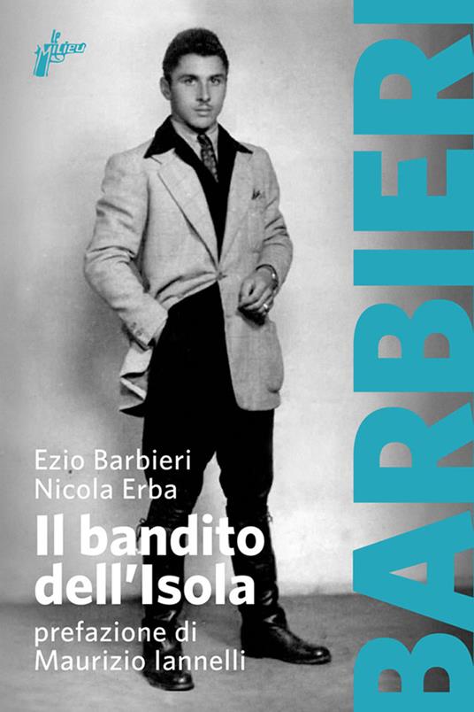 Il bandito dell'Isola - Ezio Barbieri,Nicola Erba - ebook