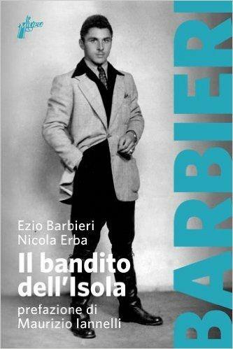 Il bandito dell'Isola - Ezio Barbieri,Nicola Erba - copertina