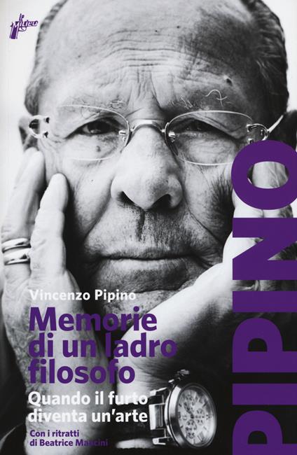 Memorie di un ladro filosofo. Quando il furto diventa un'arte - Vincenzo Pipino - copertina