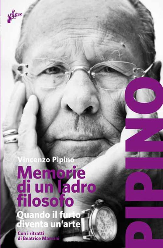 Memorie di un ladro filosofo. Quando il furto diventa un'arte - Vincenzo Pipino - ebook