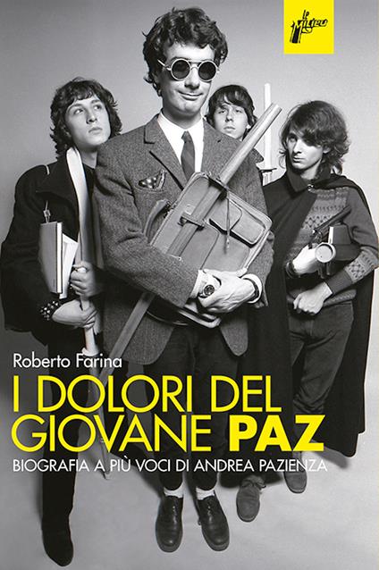 I dolori del giovane Paz. Biografia a più voci di Andrea Pazienza - Roberto Farina - ebook