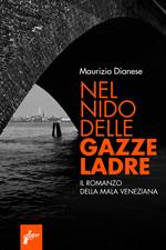 Nel nido delle gazze ladre. Il romanzo della mala veneziana