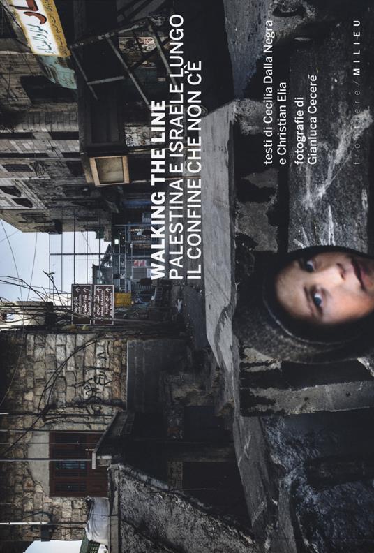 Palestina. Walking the line - Gianluca Cecere,Christian Elia,Cecilia Della Negra - copertina