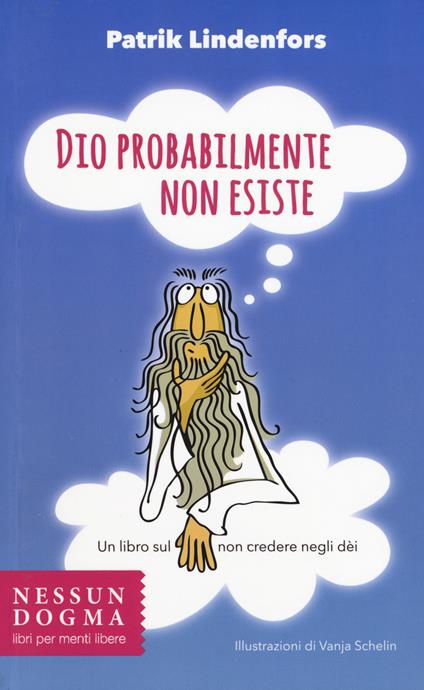 Dio probabilmente non esiste. Un libro sul non credere negli dei - Patrik Lindenfors - copertina