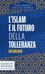 L' islam e il futuro della tolleranza. Un dialogo