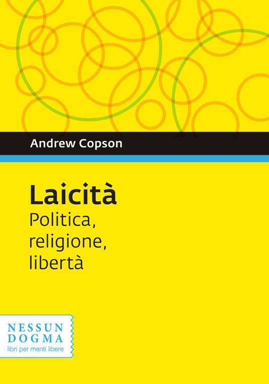 Laicità. Politica, religione, libertà - Andrew Copson - copertina