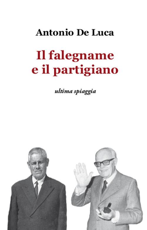 Il falegname e il partigiano - Antonio De Luca - copertina