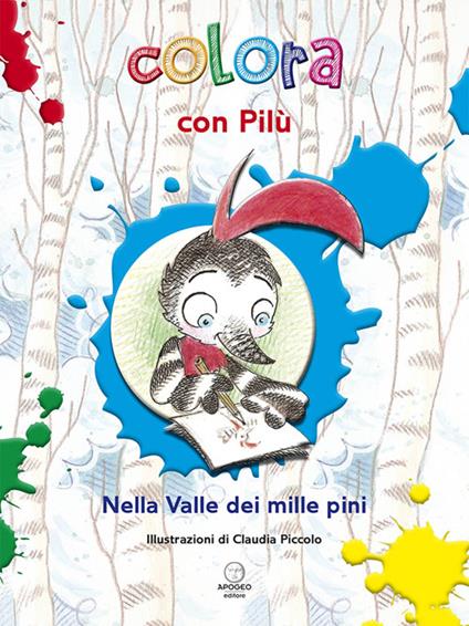 Colora con Pilù. Nella valle dei mille pini - Claudia Piccolo - copertina