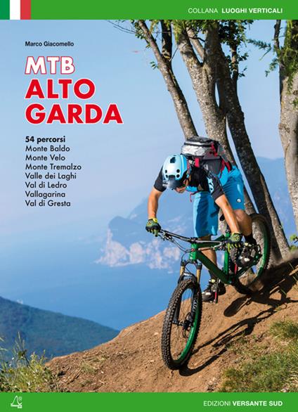 Mountain bike Alto Garda. 54 percorsi Monte Baldo, Monte Velo, Monte Tremalzo, Valle dei Laghi, Val di Ledro, Vallagarina, Val di Gresta - Marco Giacomello - copertina